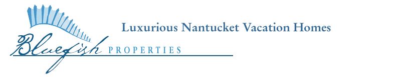 Bluefish Properties - Luxurious Nantucket Vacation Homes